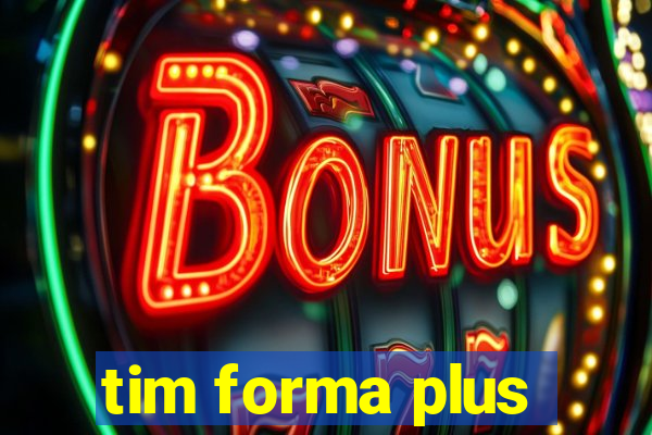 tim forma plus